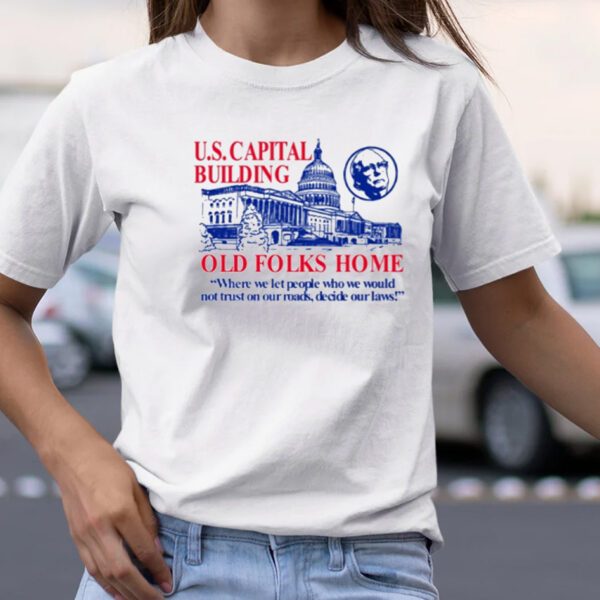 Us Capital Building Old Folks Home TShirt