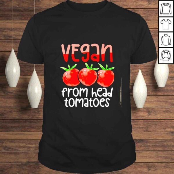 Vegan from my head tomatoes shirt