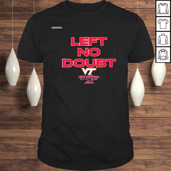 Virginia Tech Basketball Left No Doubt Mens Basketball 2022 ACC Champions Shirt