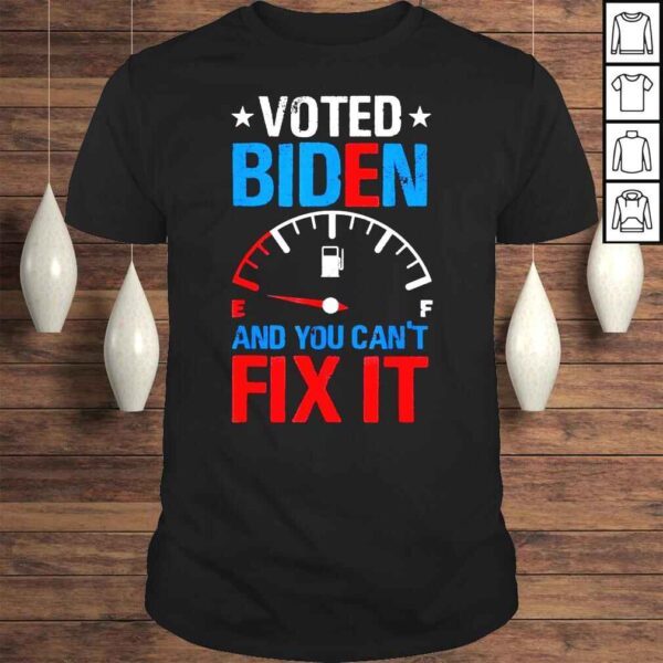 Voted Biden And You Can’t Fix It Gas Prices Meme Anti Biden TShirt