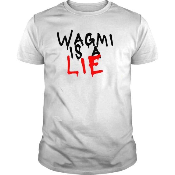 Wagmi is a lie shirt