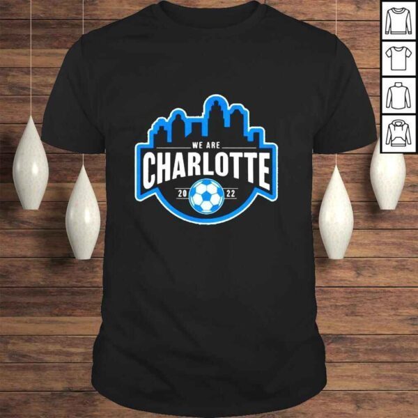 We are charlotte 2022 shirt