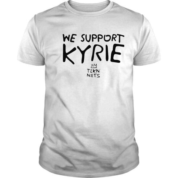 We support kyrie tlkn nets shirt