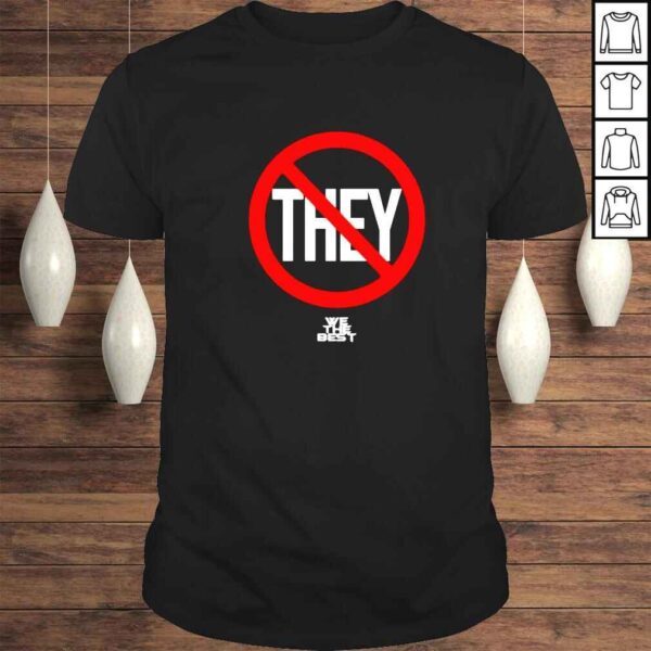 We the best not they shirt