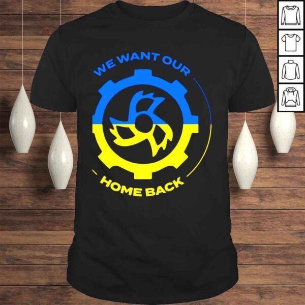 We want our home back Ukraine 2022 shirt