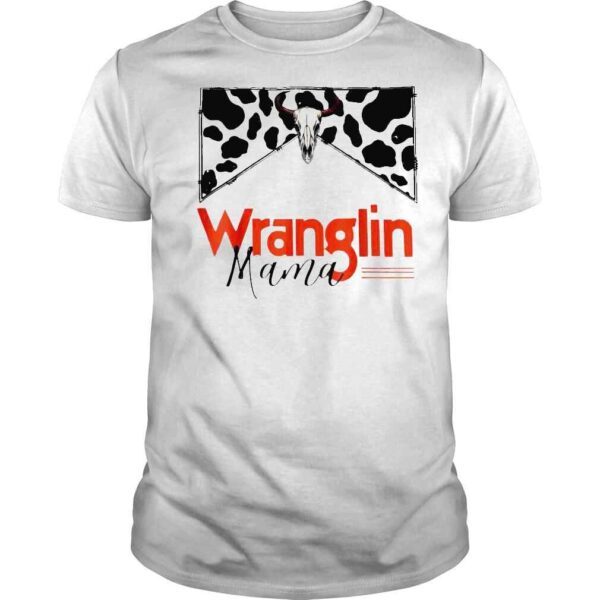 Western Country Music Wranglin Mama Western Mom Mothers Day Tee Shirt