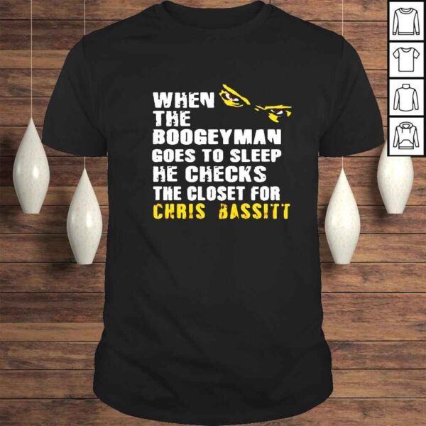 When the boogeyman goes to sleep he checks the closet for chris bassitt shirt