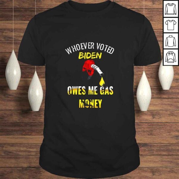 Whoever Voted Biden Owes Me Gas Money America Truck Design Funny TShirt