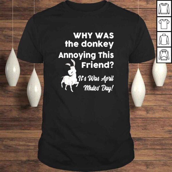 Why was the donkey annoying this friend april fools day tshirt