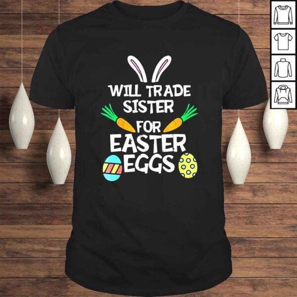 Will Trade sister for Easter Candy Eggs Shirt