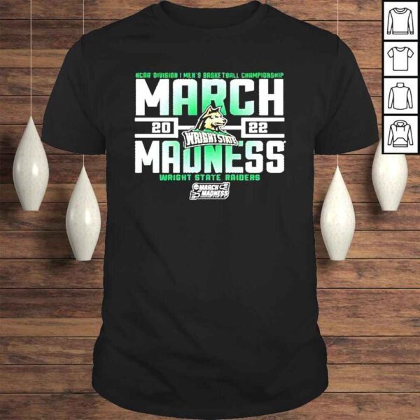 Wright State Raiders NCAA Division I Mens Basketball 2022 March Madness Shirt