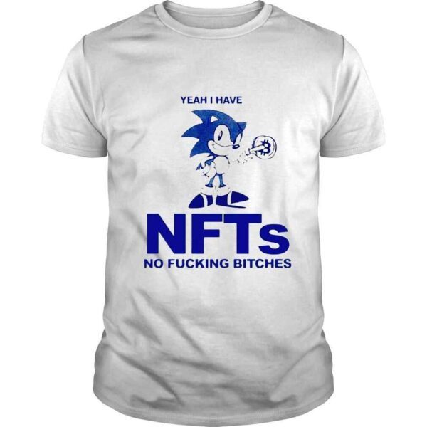 Yeah I Have Nfts No Fucking Bitches Shirt