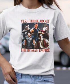 Yes I Think About The Roman Empire Sweat TShirt