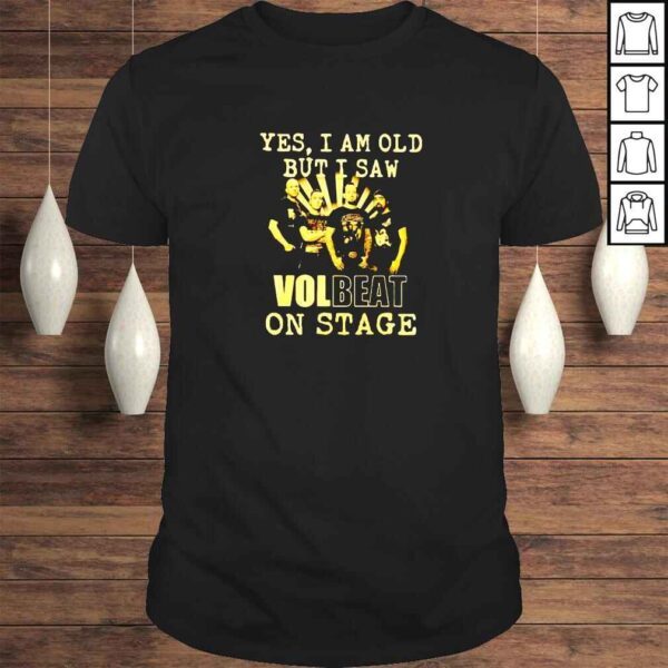 Yes I am old but I saw Volbeat on stage shirt