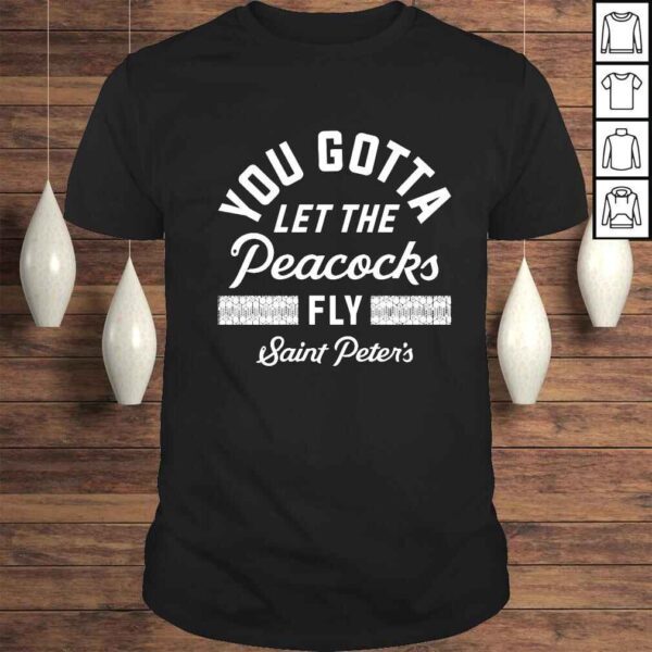 You gotta let the peacocks fly Saint Peters basketball shirt