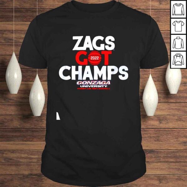 Zags Got Champs Gonzaga Universary womens and mens basketball shirt