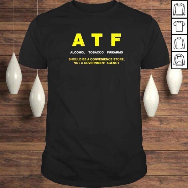 aTF alcohol tobacco firearms should be a convenience store shirt