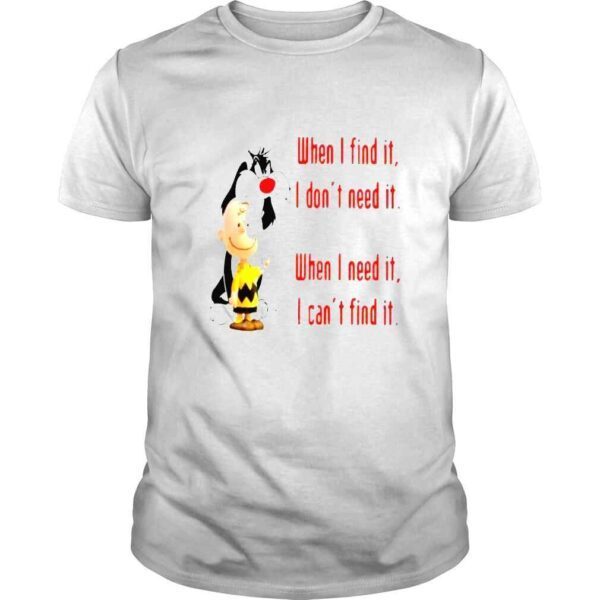 charlie Brown when I find it I dont need it shirt