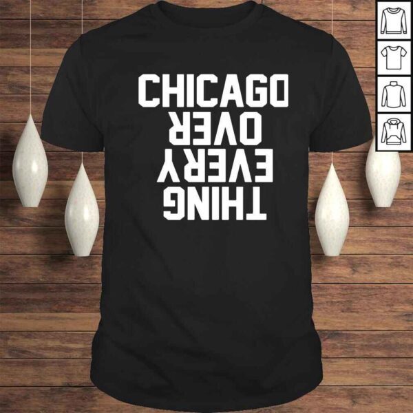 chicago Over Everything Tee Shirt