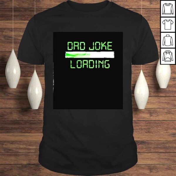 dad joke loading weed shirt