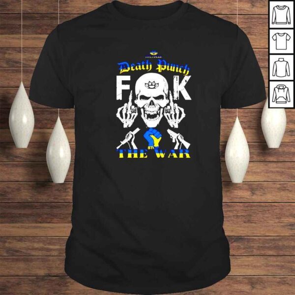 death Punch fuck stop the war Ukraine shirt