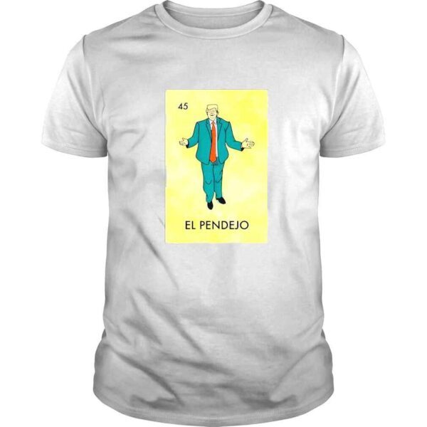 el Pendejo Trump Mexican shirt