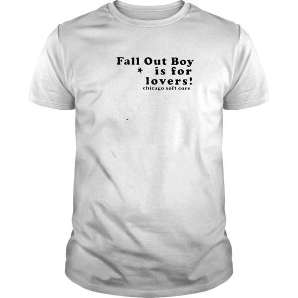 fall out boy is for lovers Chicago soft core shirt