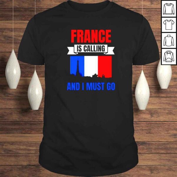 france Paris is calling and I must go flag shirt