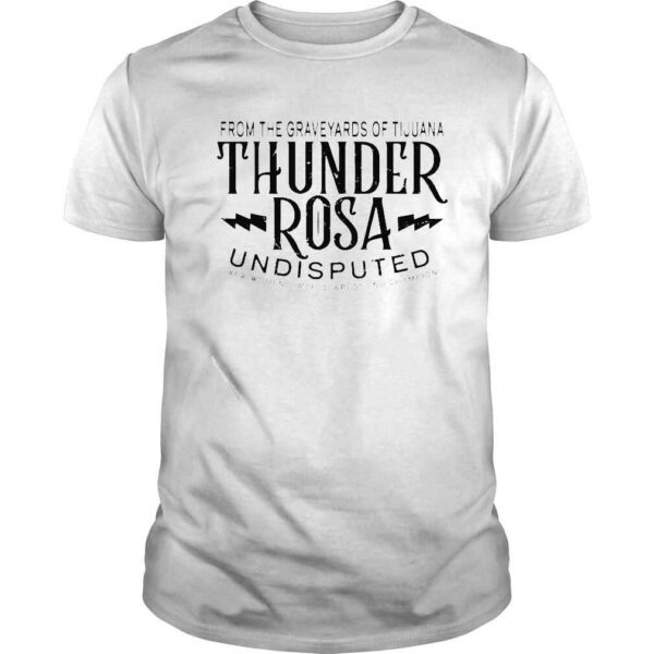 from the graveyards of tijuana Thunder Rosa shirt