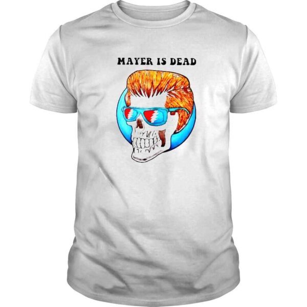 grateful Dead mayer is dead shirt