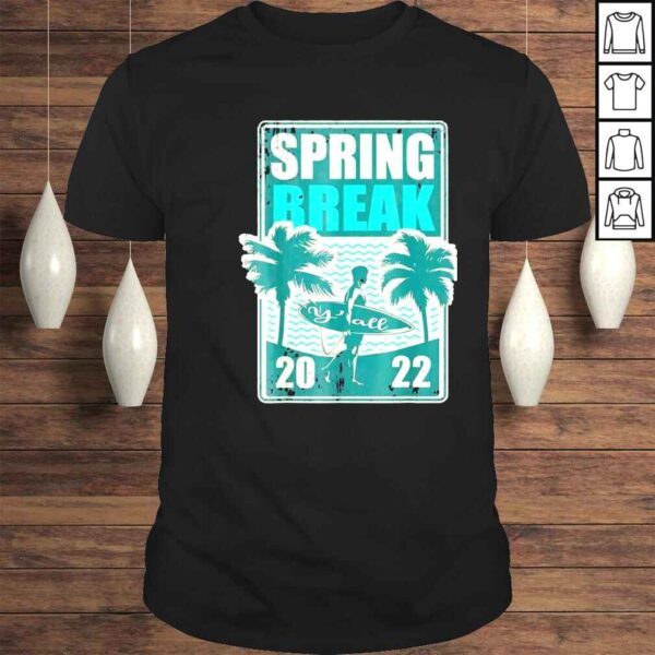 it’s Spring Break 2022 Y’all Southern Beach Vacation Ya’ll Shirt