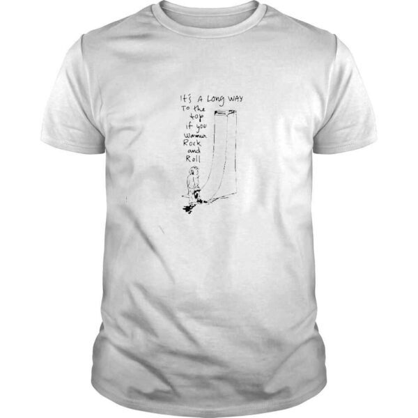 it’s a long way to the top if you wanna Rock and Roll shirt