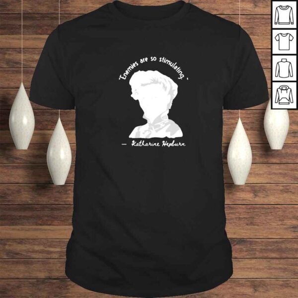 katharine Hepburn Enemies are so stimulating shirt