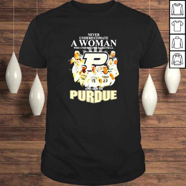 never underestimate a woman who understands basketball and loves Purdue Boilermakers signatures shirt