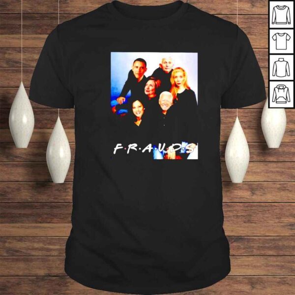 obama Biden Harris Pelosi Fauci frauds Friends shirt