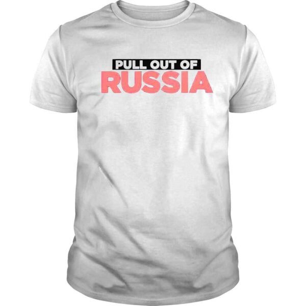 pull out of Russia shirt