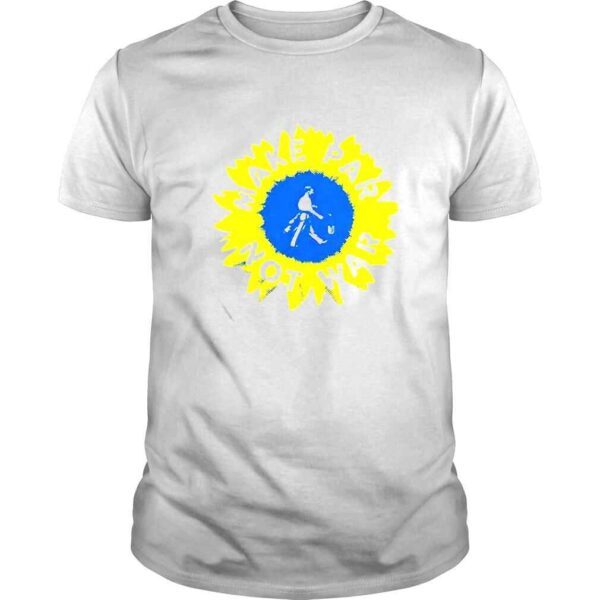 sunflower of peace make par not war Ukraine shirt