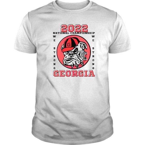 uGA SEC 2022 National Championship we strong we Georgia Bulldogs shirt