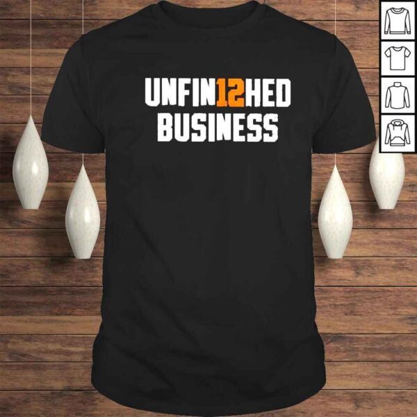 unfinished Business 12 shirt