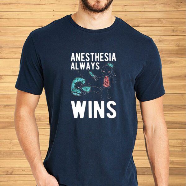 Anesthesia Al Ways Win Shirt