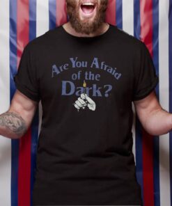 Are You Afraid Of The Dark TShirt