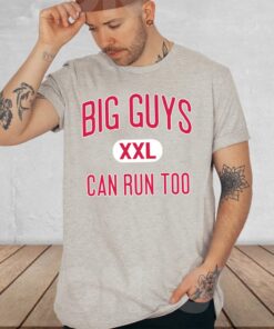 Big Guys Can Run Too TShirt