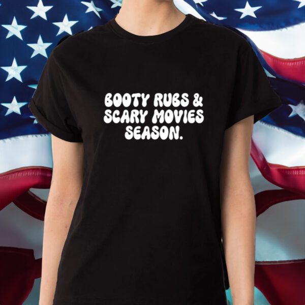 Booty Rubs & Scary Movies Season Shirt