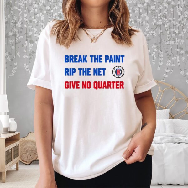 Break The Paint Rip The Net Give No Quarter Shirt