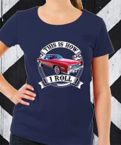 Car Cadillac This is How I Roll TShirt