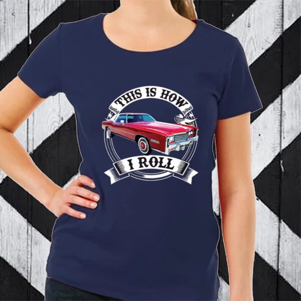 Car Cadillac This is How I Roll TShirt