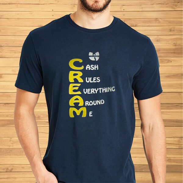 Cream Cash Rules Everything Around Me Shirt