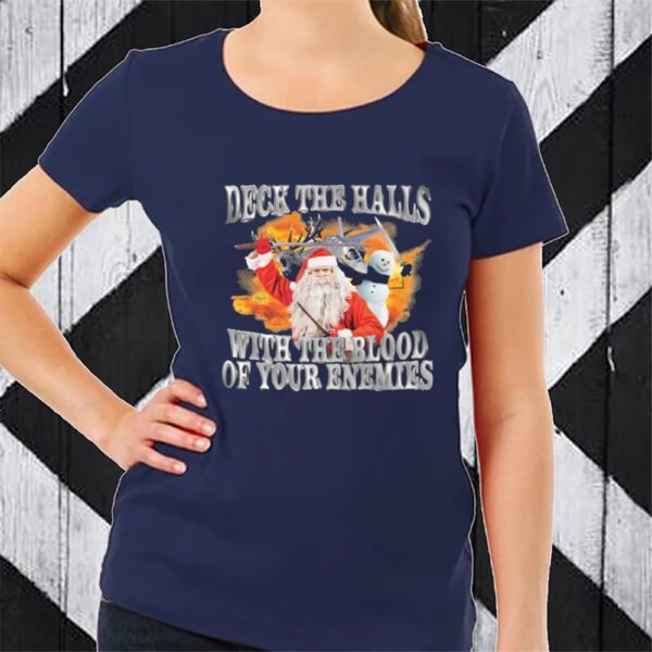 Deck The Halls With The Blood Of Your Enemies TShirt