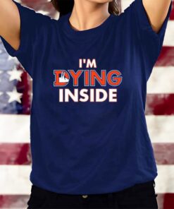 Denver Broncos I'm Dying Inside T-Shirts