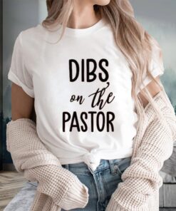 Dibs On The Pastor T-Shirts